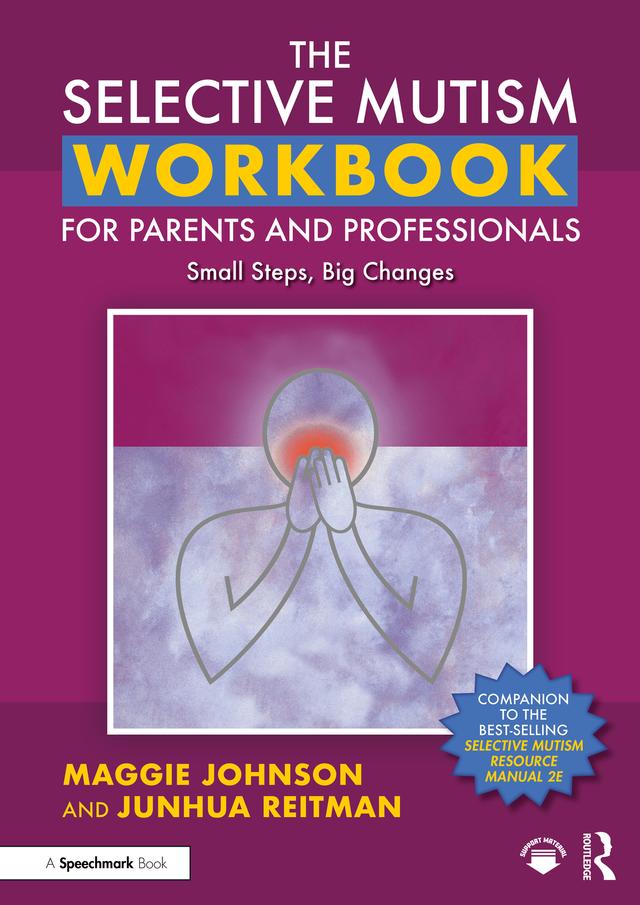 The Selective Mutism Workbook for Parents and Professionals by Junhua Reitman, Maggie Johnson