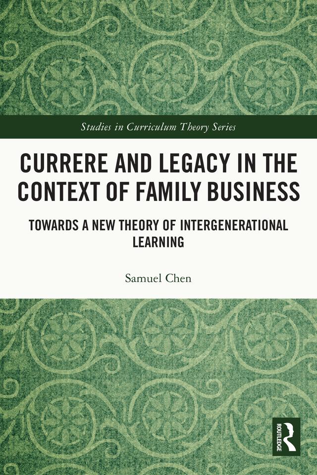 Currere and Legacy in the Context of Family Business by Samuel Chen