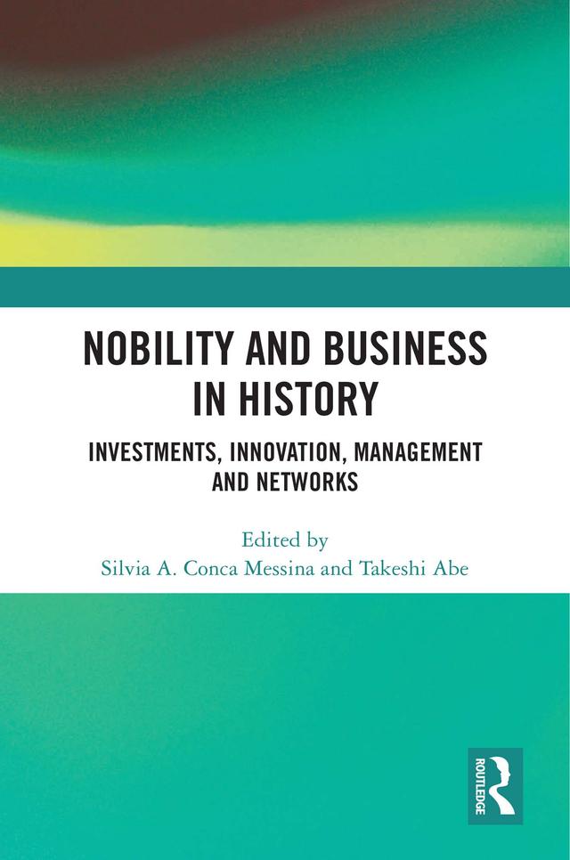 Nobility and Business in History by Silvia A. Conca Messina, Takeshi Abe