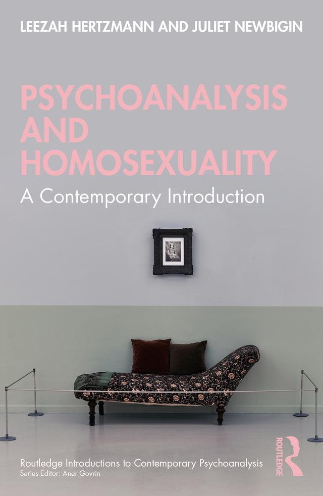 Psychoanalysis and Homosexuality by Juliet Newbigin, Leezah Hertzmann