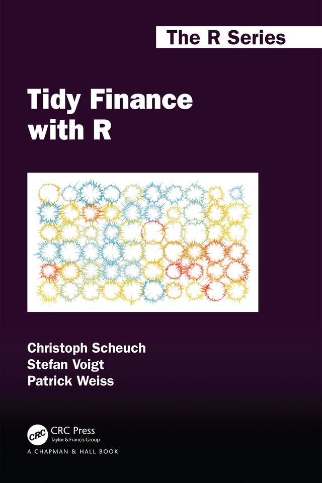 Tidy Finance with R by Christoph Scheuch, Patrick Weiss, Stefan Voigt