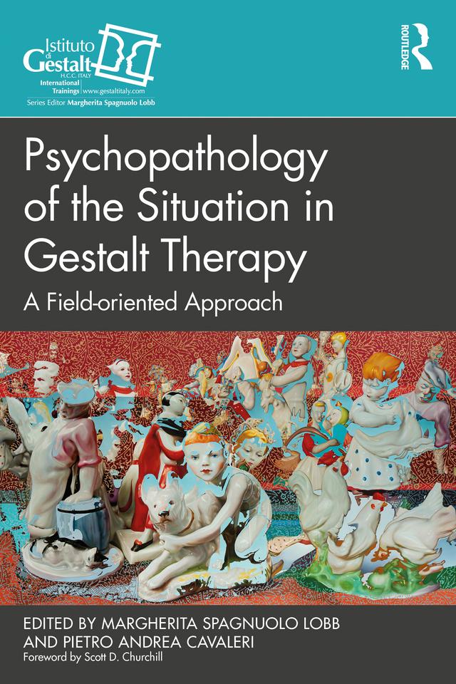 Psychopathology of the Situation in Gestalt Therapy by Margherita Spagnuolo Lobb, Pietro Cavaleri