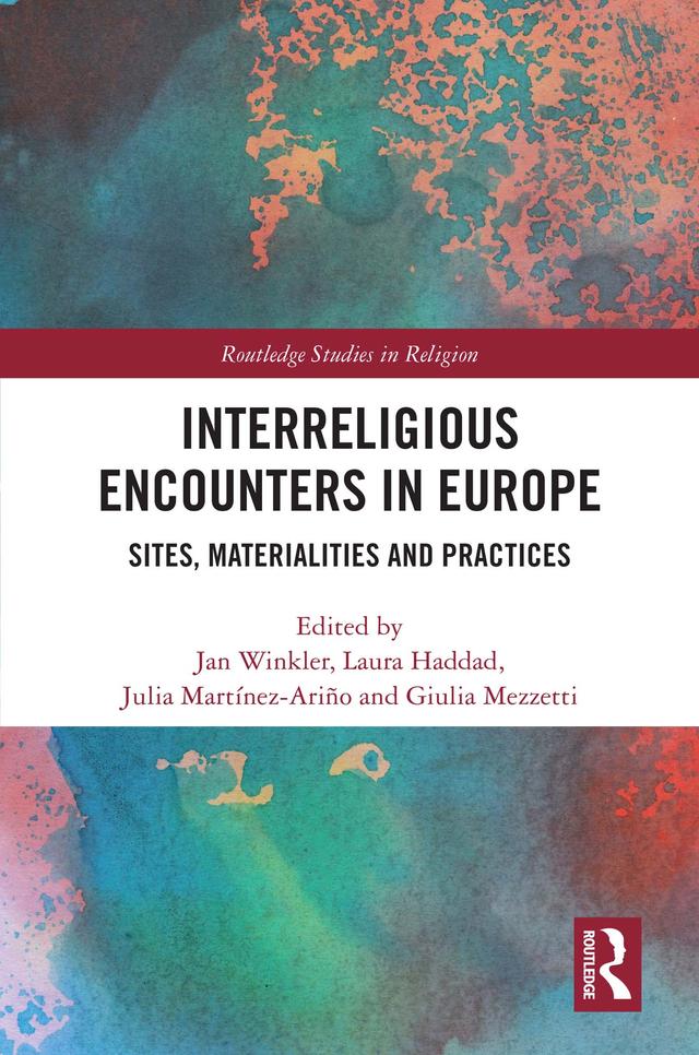 Interreligious Encounters in Europe by Giulia Mezzetti, Jan Winkler, Julia Martínez-Ariño, Laura Haddad