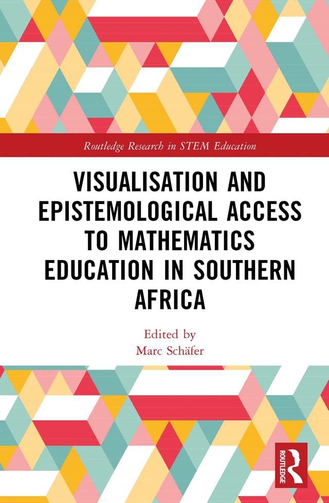 Visualisation and Epistemological Access to Mathematics Education in Southern Africa by Marc Schäfer