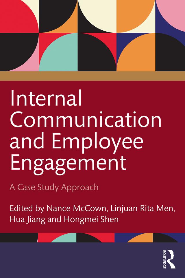 Internal Communication and Employee Engagement by Hongmei Shen, Hua Jiang, Linjuan Rita Men, Nance McCown
