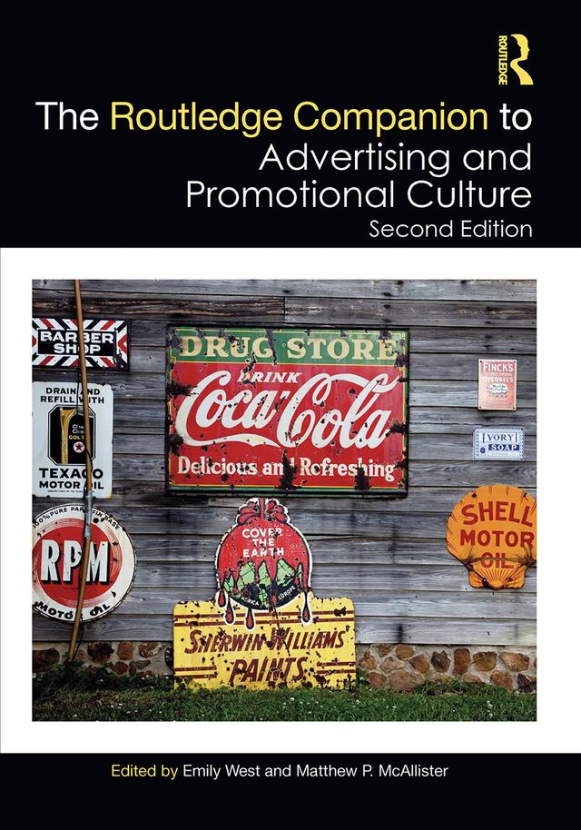 The Routledge Companion to Advertising and Promotional Culture by Emily West, Matthew P. McAllister