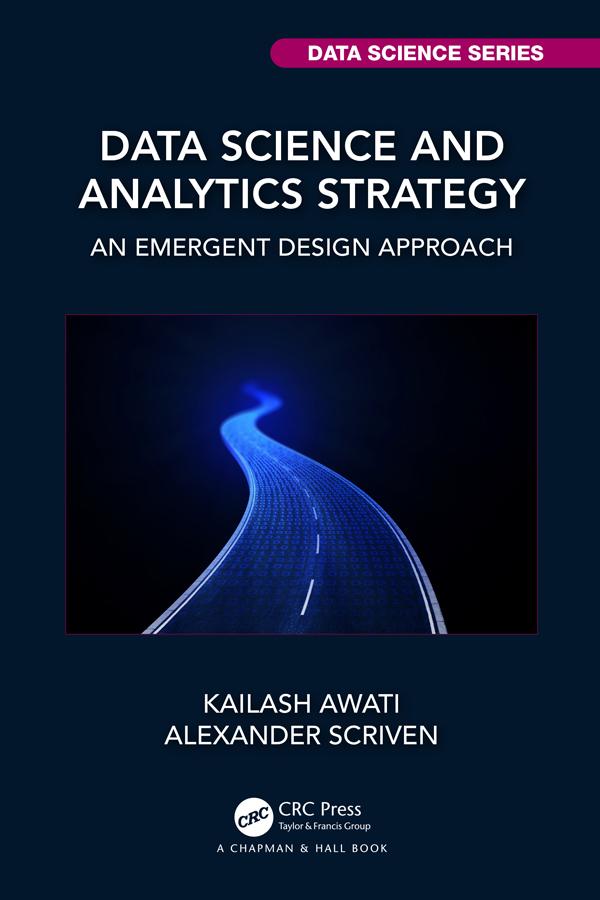 Data Science and Analytics Strategy by Alexander Scriven, Kailash Awati