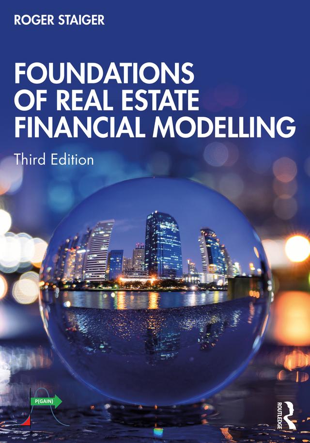Foundations of Real Estate Financial Modelling by Roger Staiger