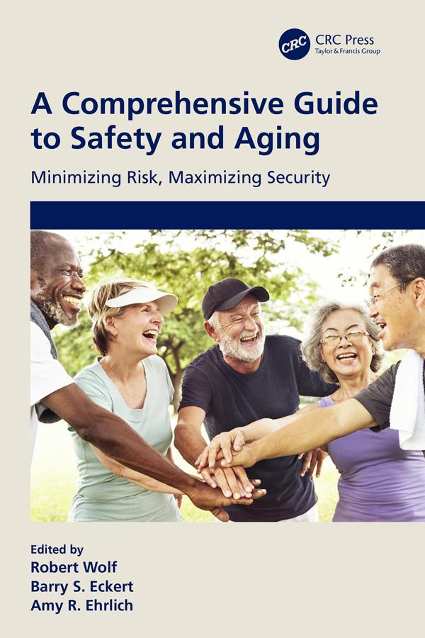A Comprehensive Guide to Safety and Aging by Amy R. Ehrlich, Barry S. Eckert, Robert Wolf