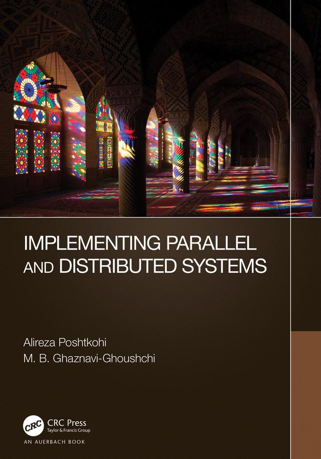 Implementing Parallel and Distributed Systems by Alireza Poshtkohi, M. B. Ghaznavi-Ghoushchi