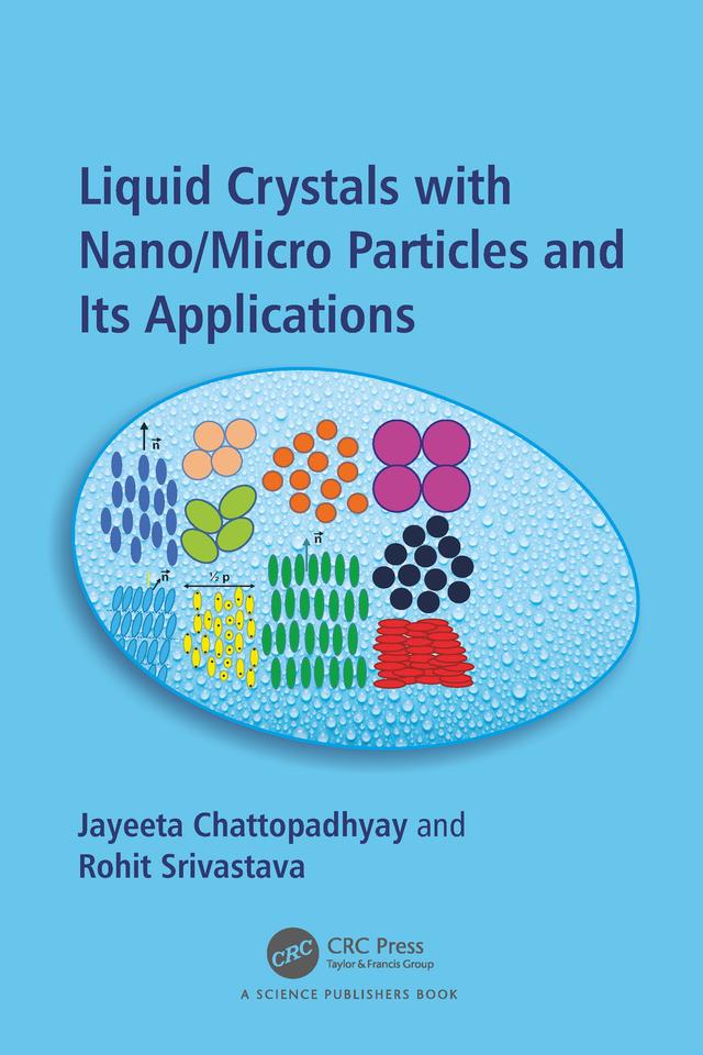 Liquid Crystals with Nano/Micro Particles and Their Applications by Jayeeta Chattopadhyay, Rohit Srivastava