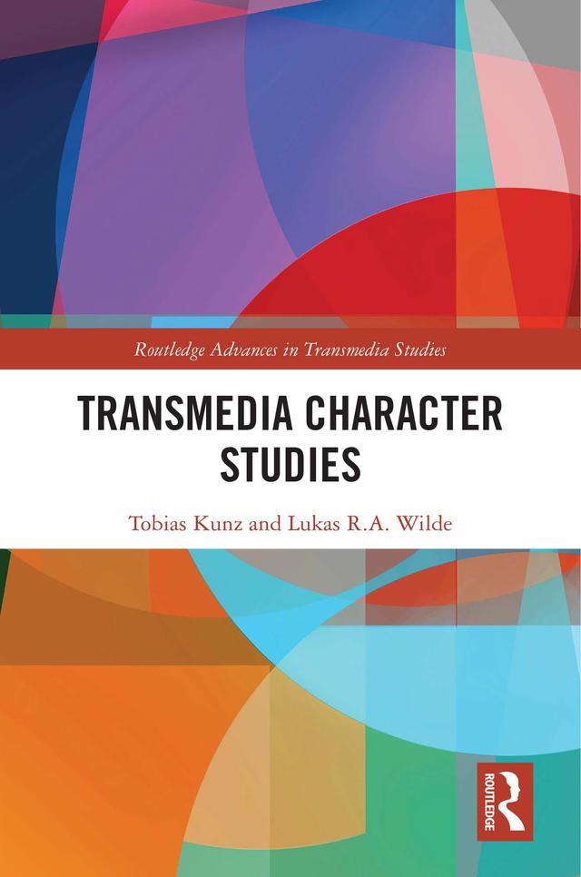 Transmedia Character Studies by Lukas R.A. Wilde, Tobias Kunz