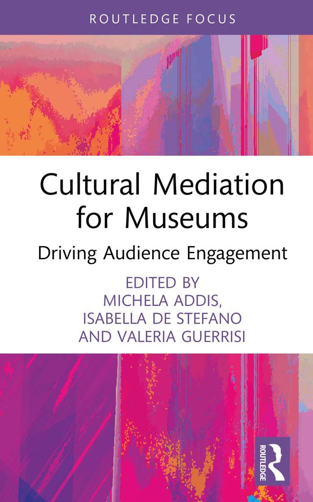 Cultural Mediation for Museums by Isabella de Stefano, Michela Addis, Valeria Guerrisi