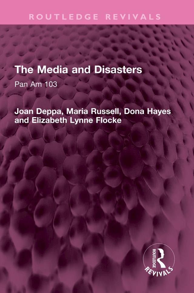 The Media and Disasters by Dona Hayes, Elizabeth Lynne Flocke, Joan Deppa, Maria Russell