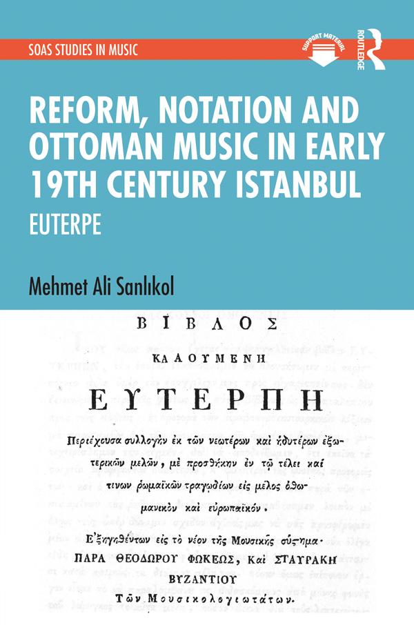 Reform, Notation and Ottoman music in Early 19th Century Istanbul by Mehmet Ali Sanlıkol