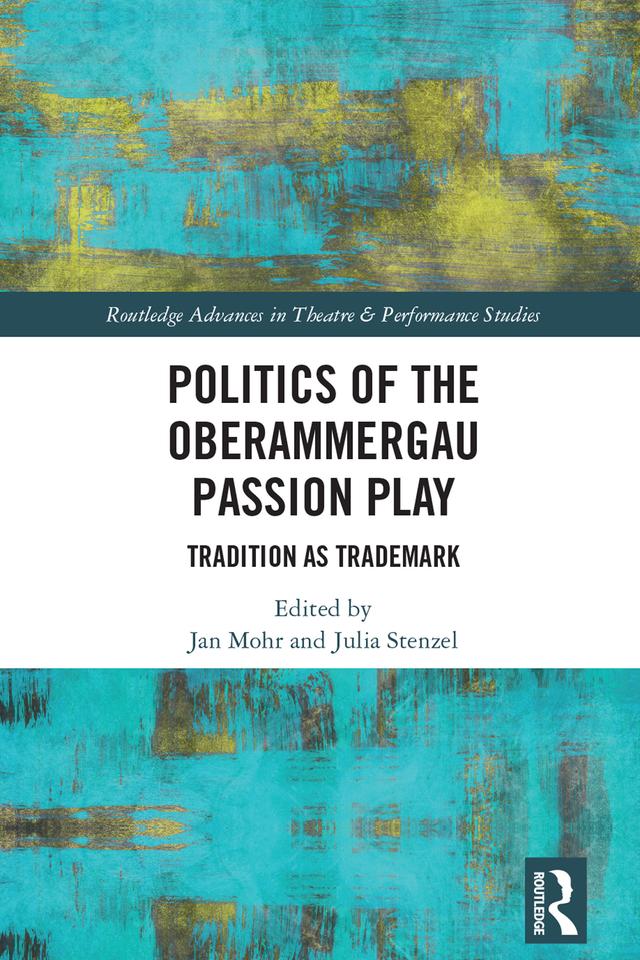 Politics of the Oberammergau Passion Play by Jan Mohr, Julia Stenzel