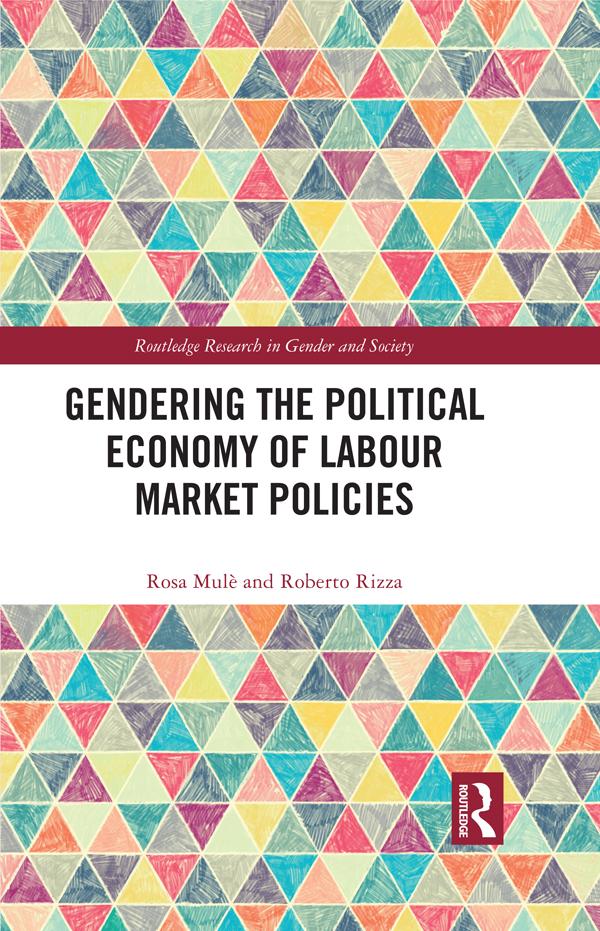 Gendering the Political Economy of Labour Market Policies by Roberto Rizza, Rosa Mulè