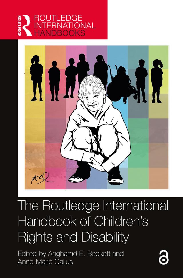 The Routledge International Handbook of Children's Rights and Disability by Angharad E. Beckett, Anne-Marie Callus