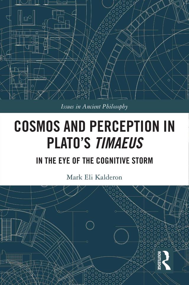 Cosmos and Perception in Plato’s Timaeus by Mark Eli Kalderon