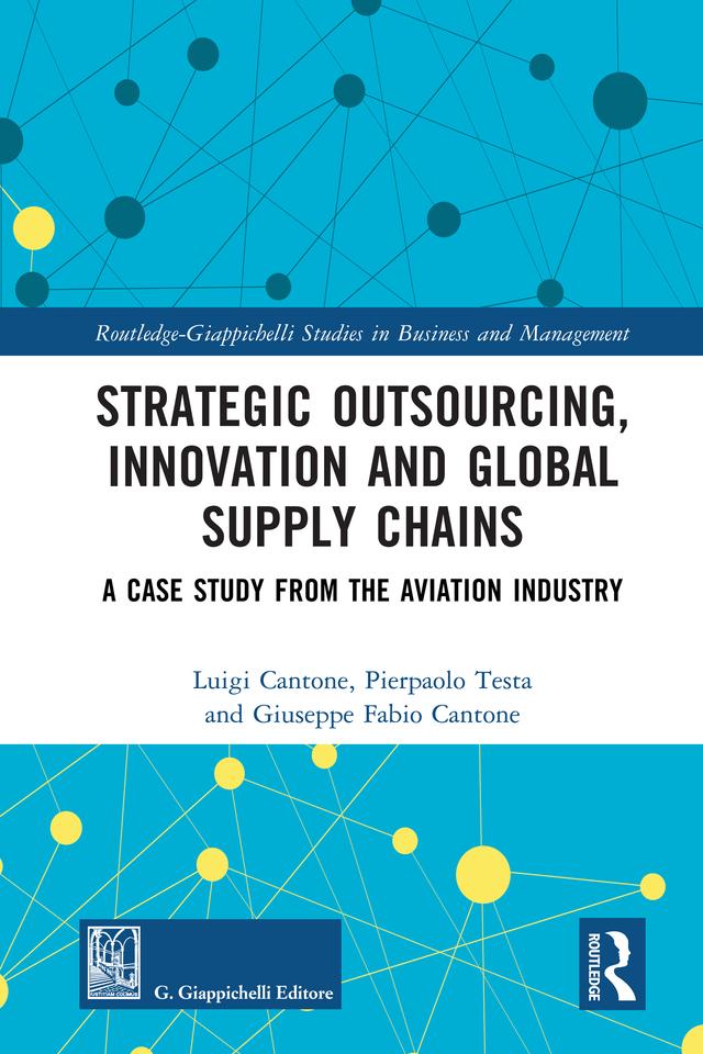 Strategic Outsourcing, Innovation and Global Supply Chains by Giuseppe Fabio Cantone, Luigi Cantone, Pierpaolo Testa