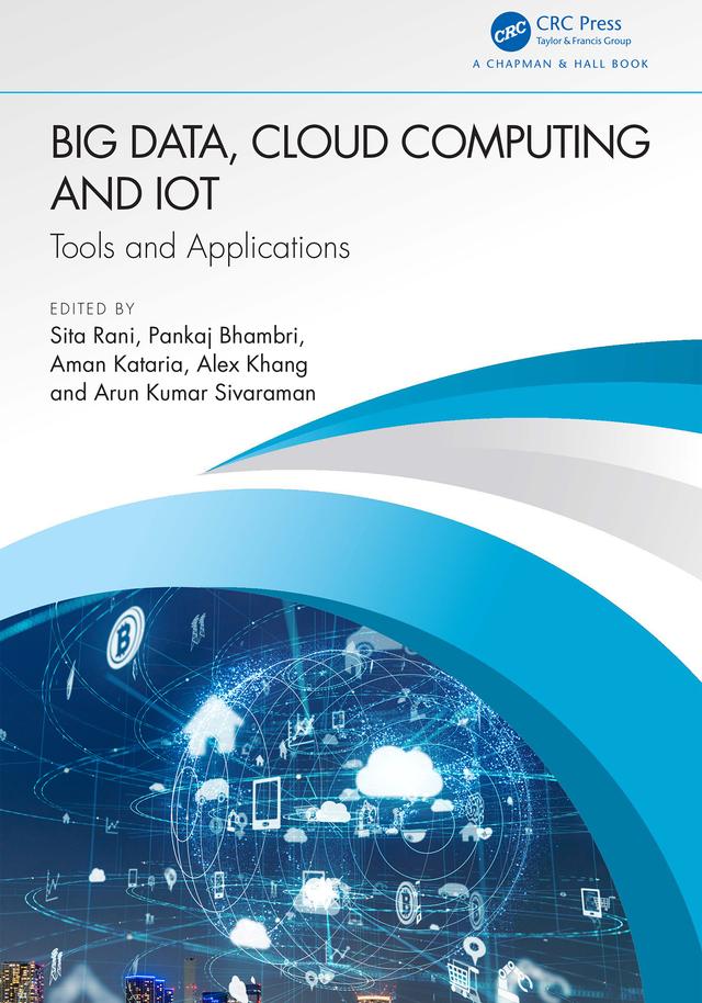 Big Data, Cloud Computing and IoT by Alex Khang, Aman Kataria, Arun Kumar Sivaraman, Pankaj Bhambri, Sita Rani