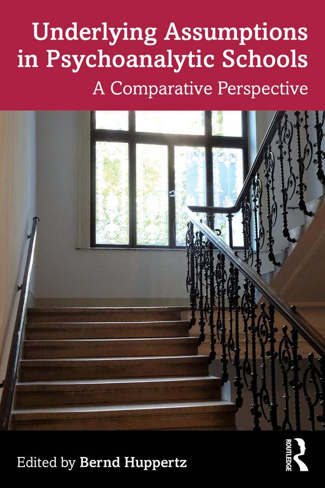 Underlying Assumptions in Psychoanalytic Schools by Bernd Huppertz