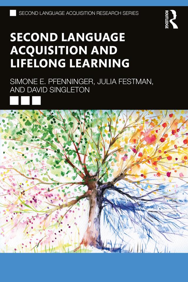 Second Language Acquisition and Lifelong Learning by David Singleton, Julia Festman, Simone E. Pfenninger