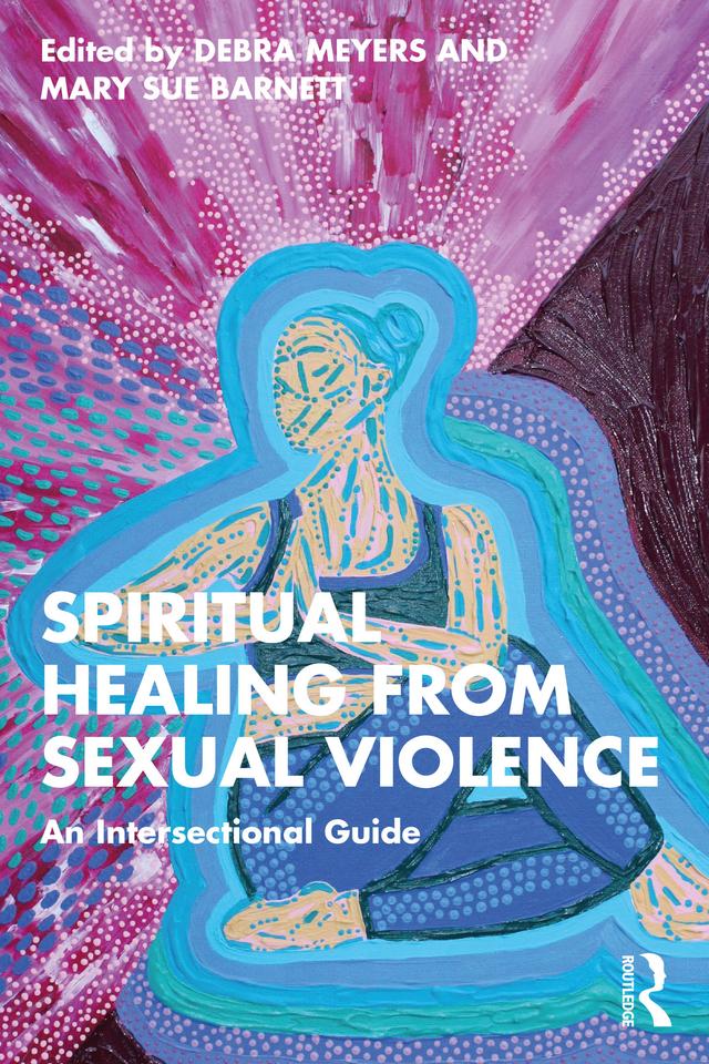 Spiritual Healing from Sexual Violence by Debra Meyers, Mary Sue Barnett