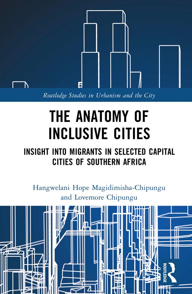 The Anatomy of Inclusive Cities by Hangwelani Hope Magidimisha-Chipungu, Lovemore Chipungu