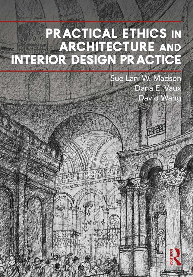 Practical Ethics in Architecture and Interior Design Practice by Dana Vaux, David Wang, Sue Lani Madsen