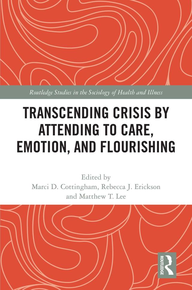 Transcending Crisis by Attending to Care, Emotion, and Flourishing by Marci Cottingham, Matthew Lee, Rebecca Erickson