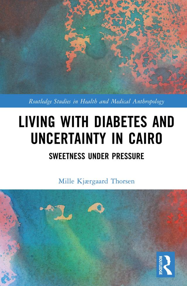 Living with Diabetes and Uncertainty in Cairo by Mille Kjærgaard Thorsen