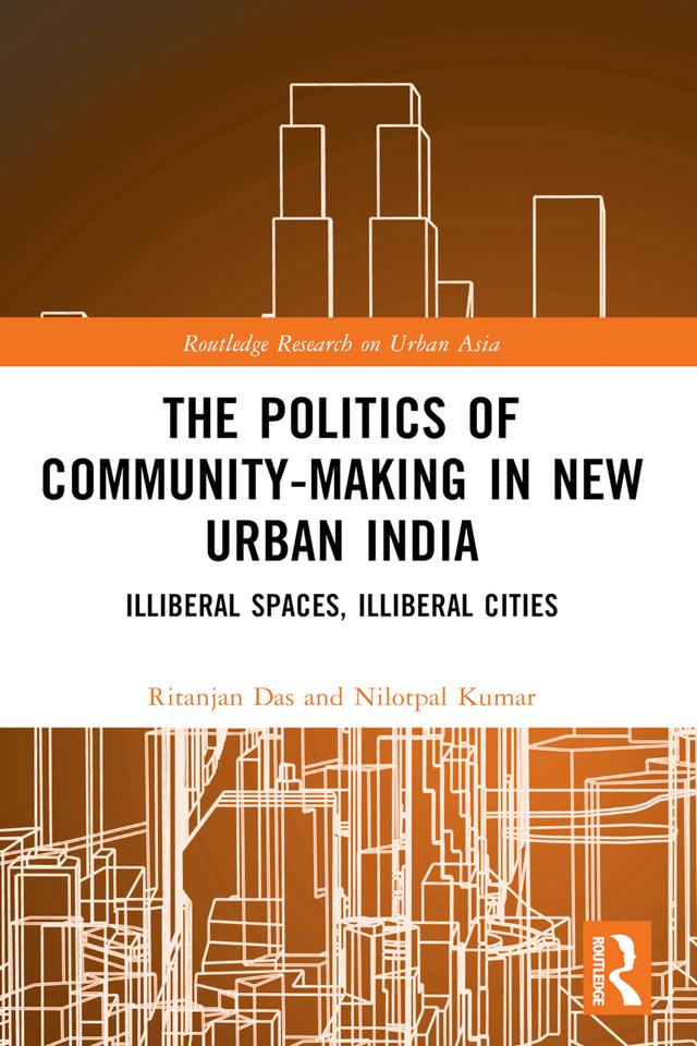 The Politics of Community-making in New Urban India by Nilotpal Kumar, Ritanjan Das