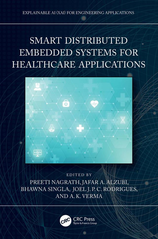 Smart Distributed Embedded Systems for Healthcare Applications by A. K. Verma, Bhawna Singla, Jafar A. Alzubi, Joel J. P. C. Rodrigues, Preeti Nagrath