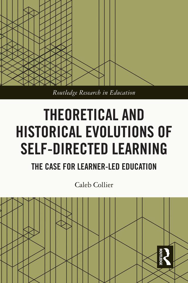Theoretical and Historical Evolutions of Self-Directed Learning by Caleb Collier