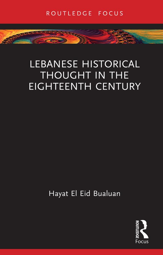 Lebanese Historical Thought in the Eighteenth Century by Hayat El Eid Bualuan