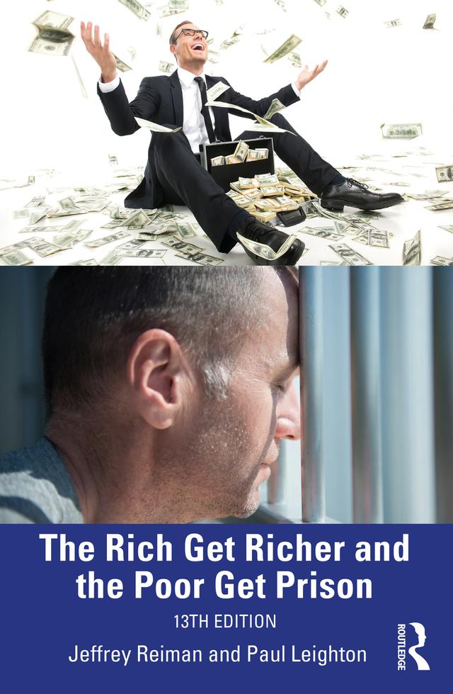 The Rich Get Richer and the Poor Get Prison by Jeffrey Reiman, Paul Leighton