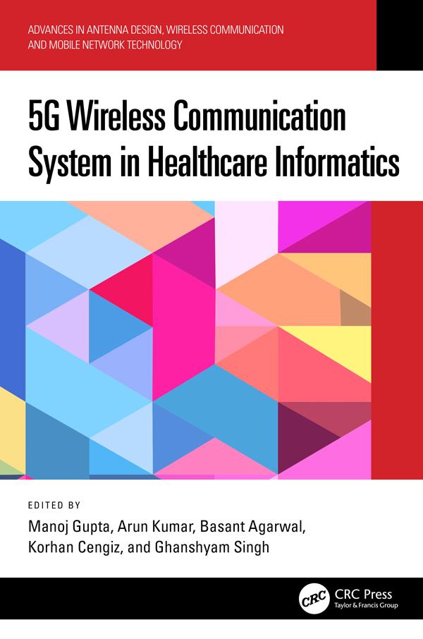 5G Wireless Communication System in Healthcare Informatics by Arun Kumar, Basant Aggarwal, Ghanshyam Singh, Korhan Cengiz, Manoj Gupta
