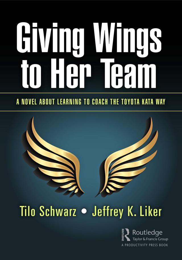 Giving Wings to Her Team by Jeffrey K. Liker, Tilo Schwarz