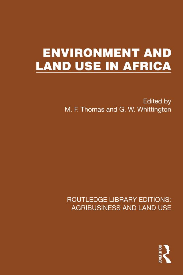 Environment and Land Use in Africa by G. W. Whittington, M. F. Thomas