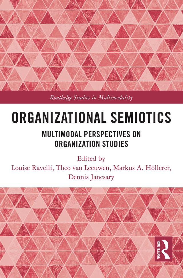 Organizational Semiotics by Dennis Jancsary, Louise Ravelli, Markus A. Höllerer, Theo van Leeuwen