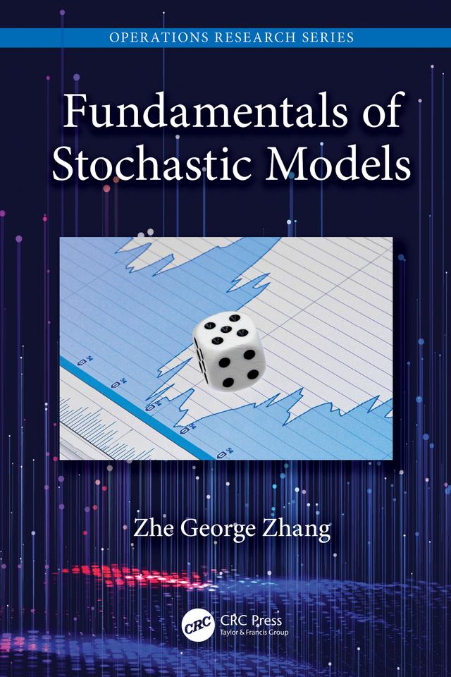 Fundamentals of Stochastic Models by Zhe George Zhang