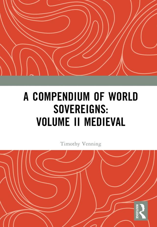 A Compendium of Medieval World Sovereigns by Timothy Venning