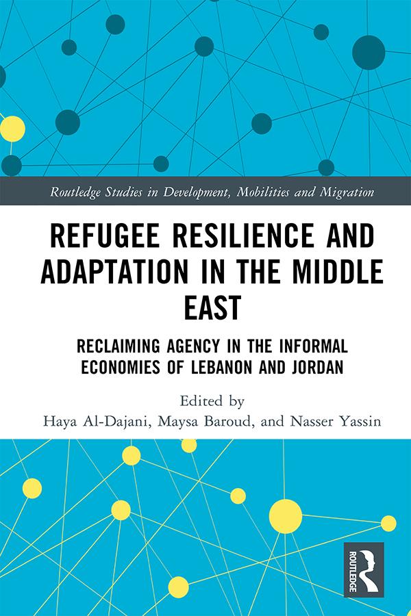 Refugee Resilience and Adaptation in the Middle East by Haya Al-Dajani, Maysa Baroud, Nasser Yassin
