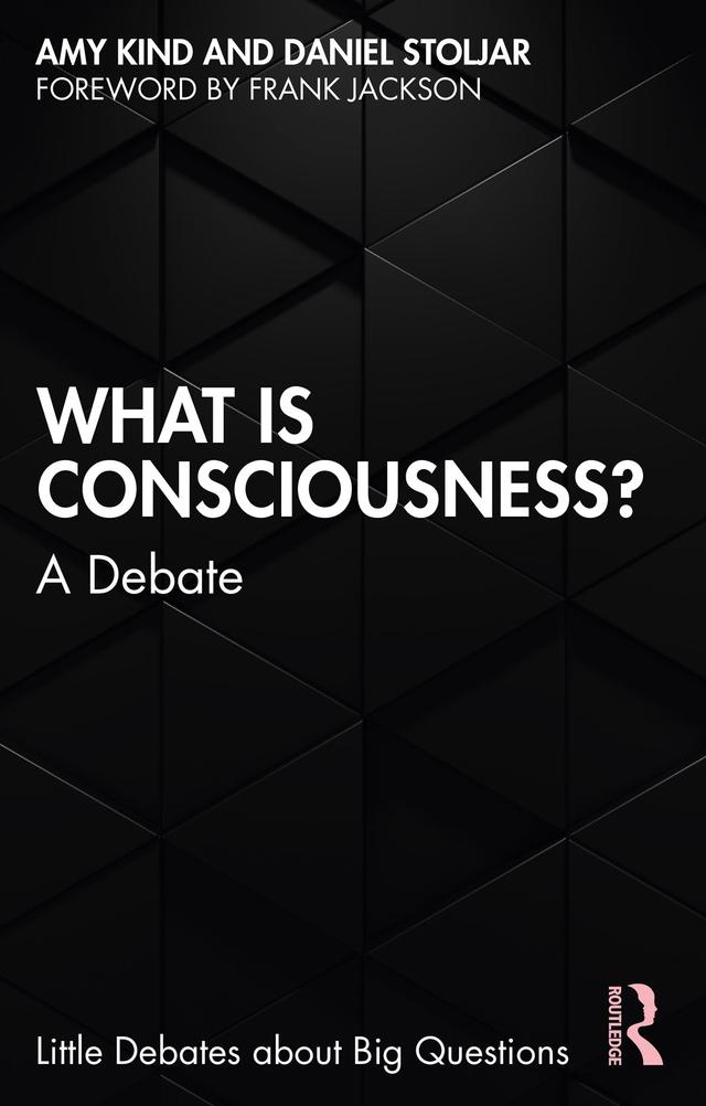 What is Consciousness? by Amy Kind, Daniel Stoljar