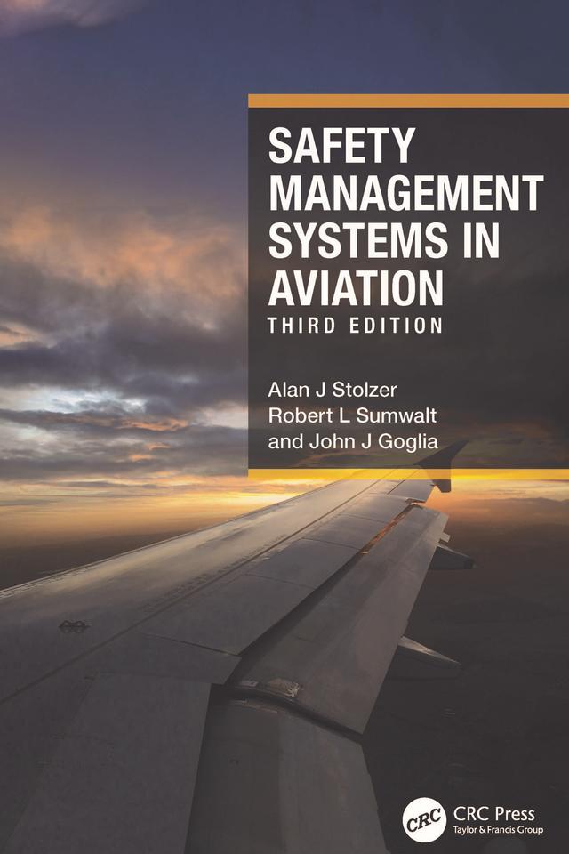 Safety Management Systems in Aviation by Alan J Stolzer, John J Goglia, Robert L Sumwalt