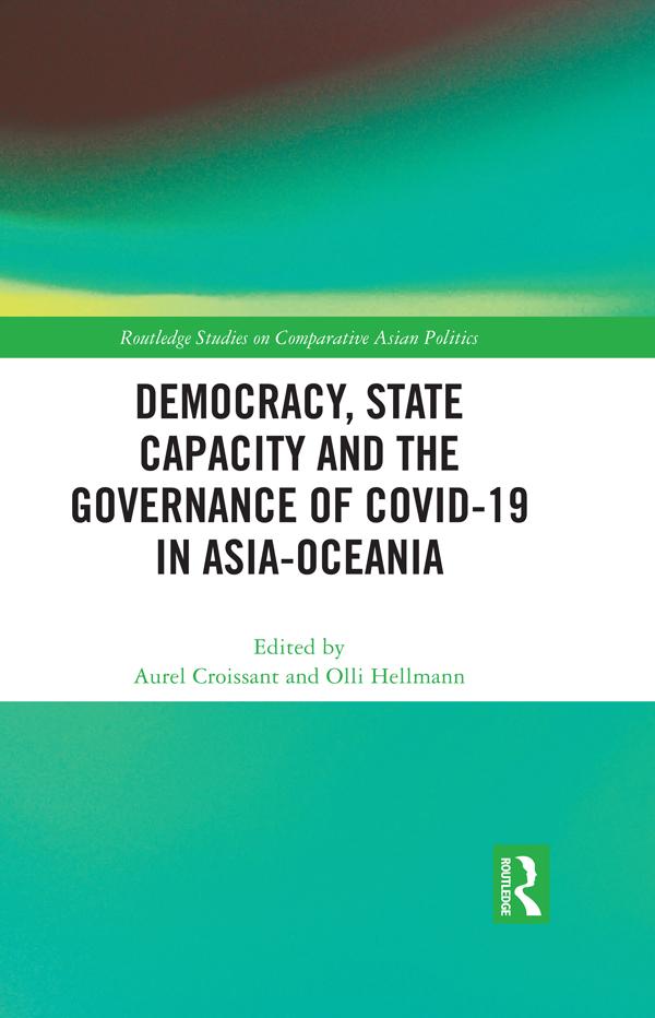 Democracy, State Capacity and the Governance of COVID-19 in Asia-Oceania by Aurel Croissant, Olli Hellmann
