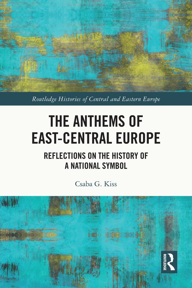 The Anthems of East-Central Europe by Csaba G. Kiss