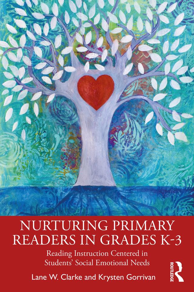 Nurturing Primary Readers in Grades K-3 by Krysten Gorrivan, Lane W. Clarke