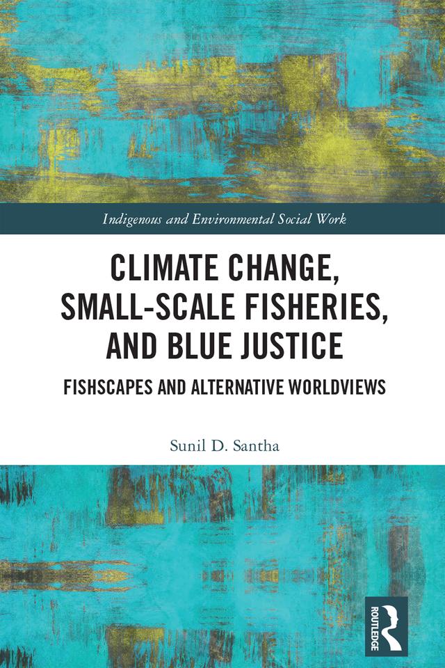 Climate Change, Small-Scale Fisheries, and Blue Justice by Sunil Santha